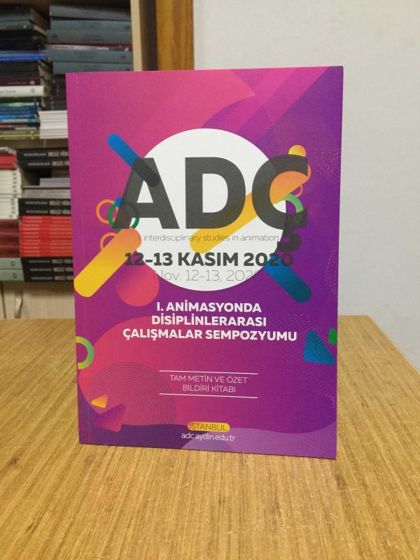 1. Animasyonda Disiplinlerarası Çalışmalar Sempozyumu (12-13 Kasım 2020) Tam Metin ve Özet Bildiri Kitabı