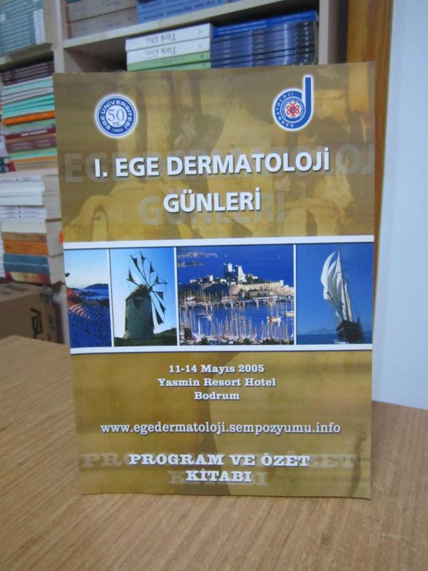 1. EGE DERMATOLOJİ GÜNLERİ / 11-14 Mayıs 2005 / Program ve Özet Kitabı