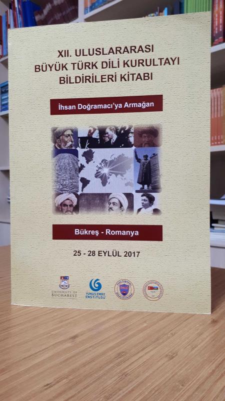 12. Uluslararası Büyük Türk Dili Kurultayı Bildirileri Kitabı - İhsan Doğramacı'ya Armağan (25-28 Eylül 2017)
