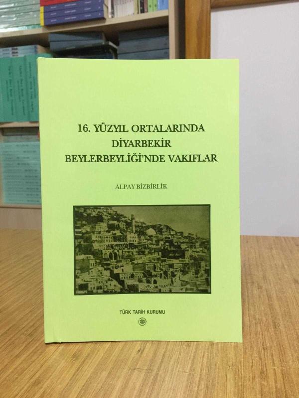 16. Yüzyıl Ortalarında Diyarbekir Beylerbeyliği'nde Vakıflar (972 Tahriri Işığında) KARTON KAPAK