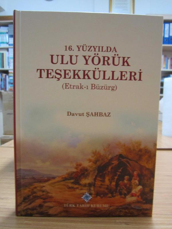 16. Yüzyılda Ulu Yörük Teşekkülleri (Etrak-ı Büzürg)