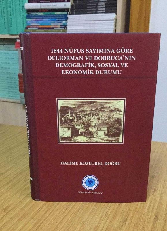 1844 Nüfus Sayımına Göre Deliorman ve Dobruca'nın Demografik Sosyal ve Ekonomik Durumu [ Ciltli - Şömizli ]