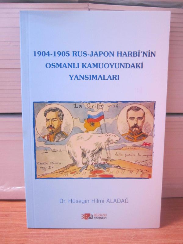 1904-1905 Rus-Japon Harbi'nin Osmanlı Kamuoyundaki Yansımaları - Dr. Hüseyin Hilmi Aladağ