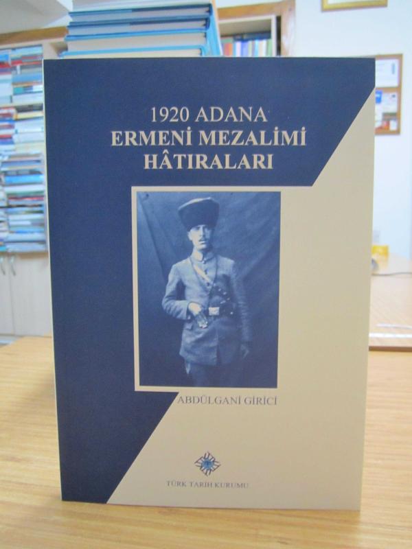 1920 Adana Ermeni Mezalimi Hatıraları - Abdülgani Girici [2.Baskı]