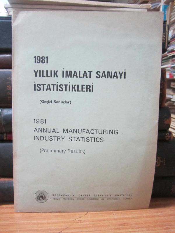 1981 Yıllık İmalat Sanayi İstatistikleri - Geçici Sonuçlar - 1981 Annual Manufacturing Industry Statistics