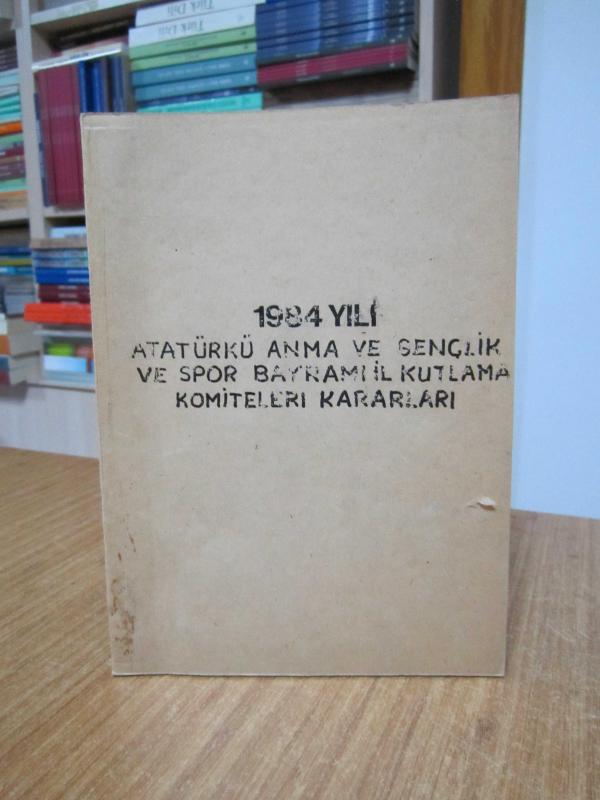 1984 Yılı Atatürkü Anma ve Gençlik ve Spor Bayramı İl Kutlama Komiteleri Kararları