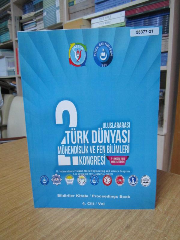 2. Uluslararası Türk Dünyası Mühendislik ve Fen Bilimleri Kongresi (7-10 Aralık 2019, Antalya) Bildiriler Kitabı 4. CİLT