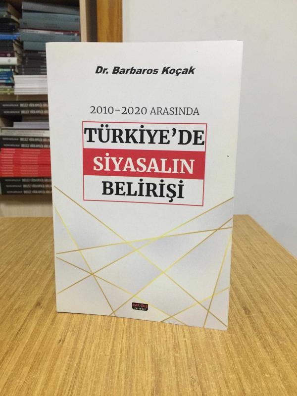 2010-2020 Arasında Türkiye'de Siyasalın Belirişi - Dr. Barbaros Koçak