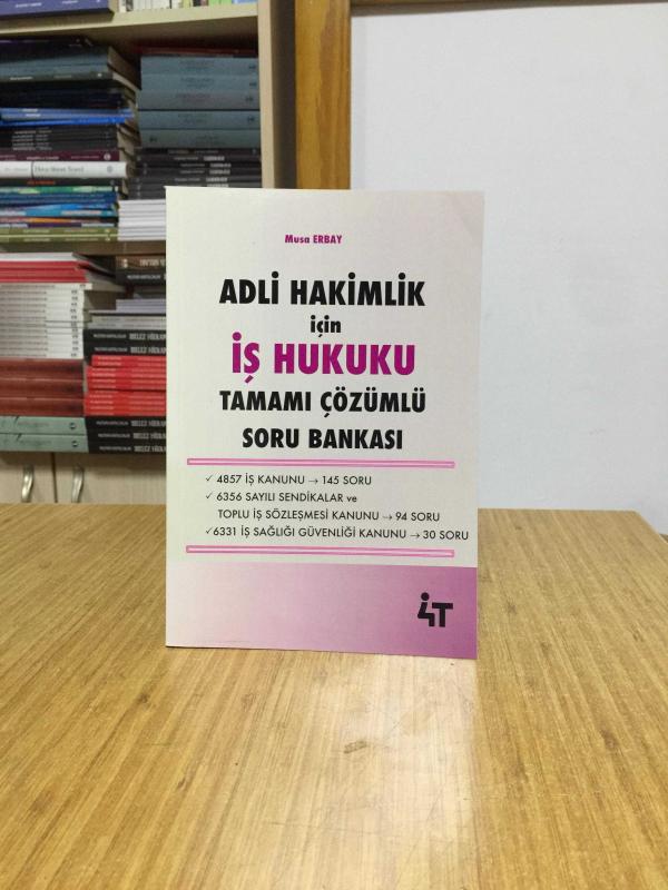 2019 Adli Hakimlik İçin İş Hukuku Tamamı Çözümlü Soru Bankası 4T Yayınları