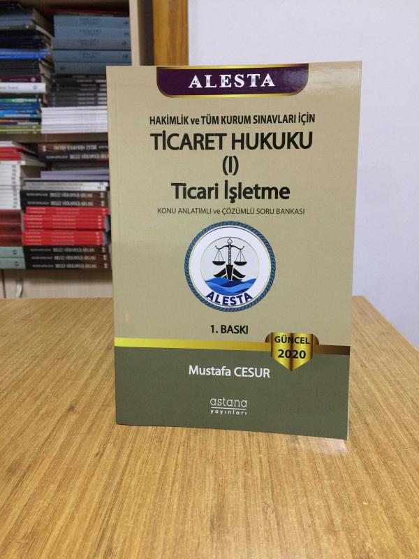 2020 ALESTA Hakimlik ve Tüm Kurum Sınavları İçin TİCARET HUKUKU (I) Ticari İşletme Konu Anlatımlı ve Çözümlü Soru Bankası Astana Yayınları