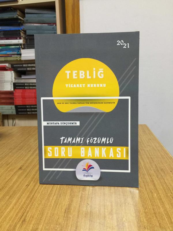 2021 Tebliğ Ticaret Hukuku Tamamı Çözümlü Soru Bankası Dizgi Kitap Yayınları