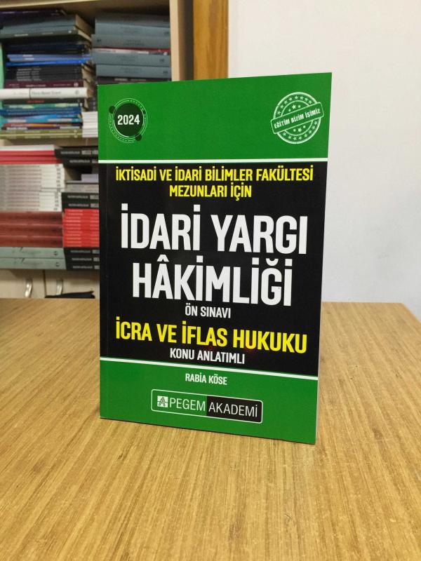 2024 İktisadi ve İdari Bilimler Fakültesi Mezunları İçin İdari Yargı Hakimliği Ön Sınavı İcra ve İflas Hukuku Konu Pegem Akademi