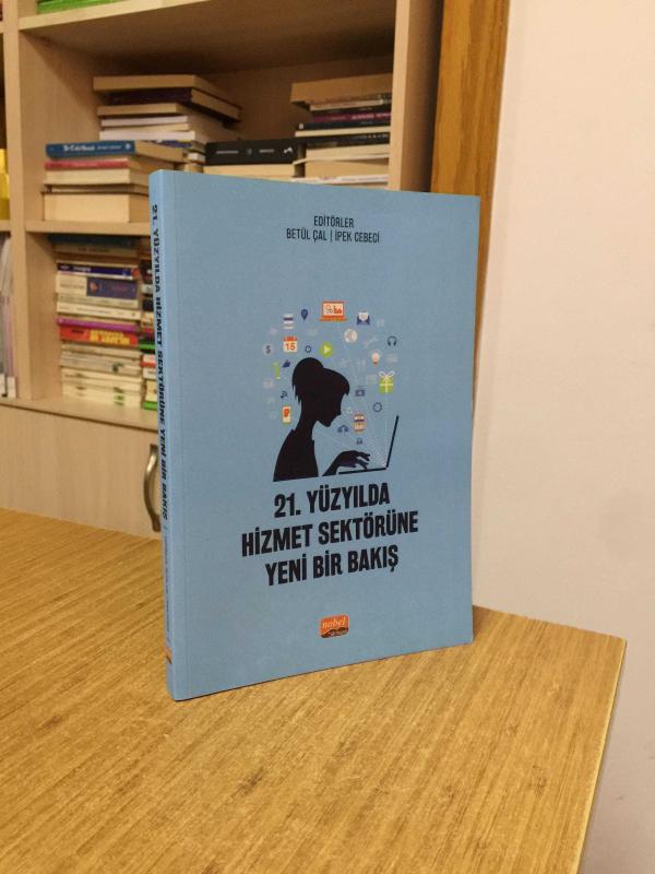 21. Yüzyılda Hizmet Sektörüne Yeni Bir Bakış - Editörler: Betül Çal & İpek Cebeci