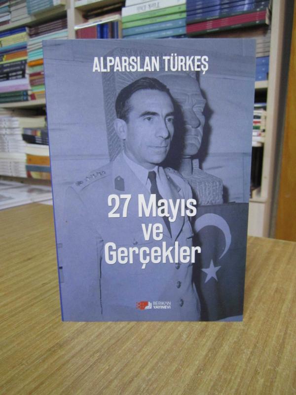 27 Mayıs ve Gerçekler - Alparslan Türkeş