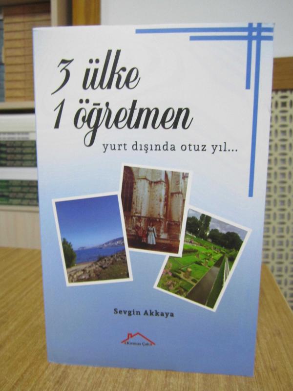 3 Ülke 1 Öğretmen Yurt Dışında Otuz Yıl - Sevgin Akkaya