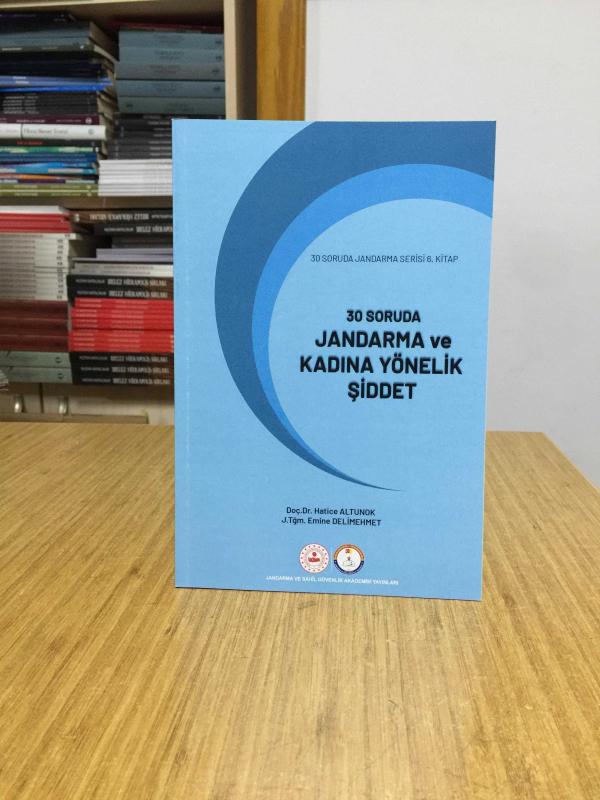 30 Soruda Jandarma ve Kadına Yönelik Şiddet / 30 Soruda Jandarma Serisi 6. Kitap
