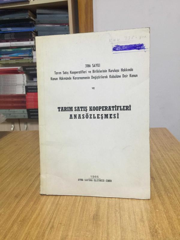 3186 Sayılı Tarım Satış Kooperatifleri ve Birliklerinin Kuruluşu Hakkında KHK Değiştirilerek Kabulü Tarım Satış Kooperatifleri Anasözleşmesi (1985)