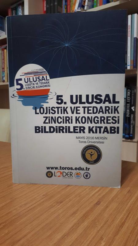 5. Ulusal Lojistik ve Tedarik Zinciri Kongresi Bildiriler Kitabı
