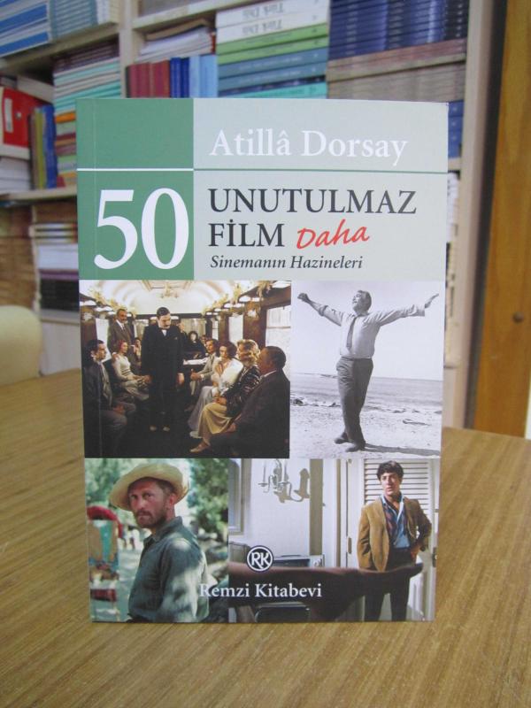 50 Unutulmaz Film Daha Sinemanın Hazineleri - Atilla Dorsay