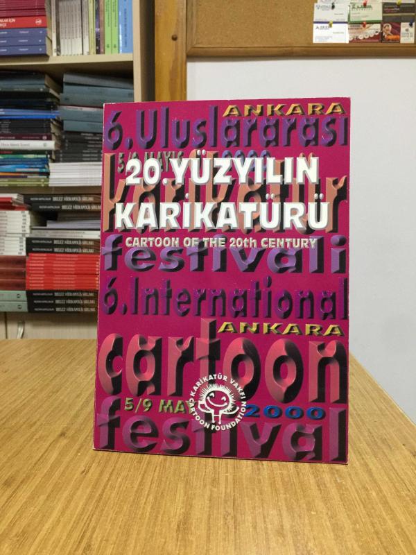 6. Ankara Uluslararası Karikatür Festivali 5-9 Mayıs 2000 / 20. Yüzyılın Karikatürü
