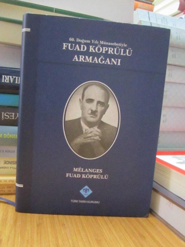 60. Doğum Yılı Münasebetiyle Fuad Köprülü Armağanı / Melanges Fuad Köprülü (Doğumunun 120. Yılı Münasebetiyle Tıpkıbasım)
