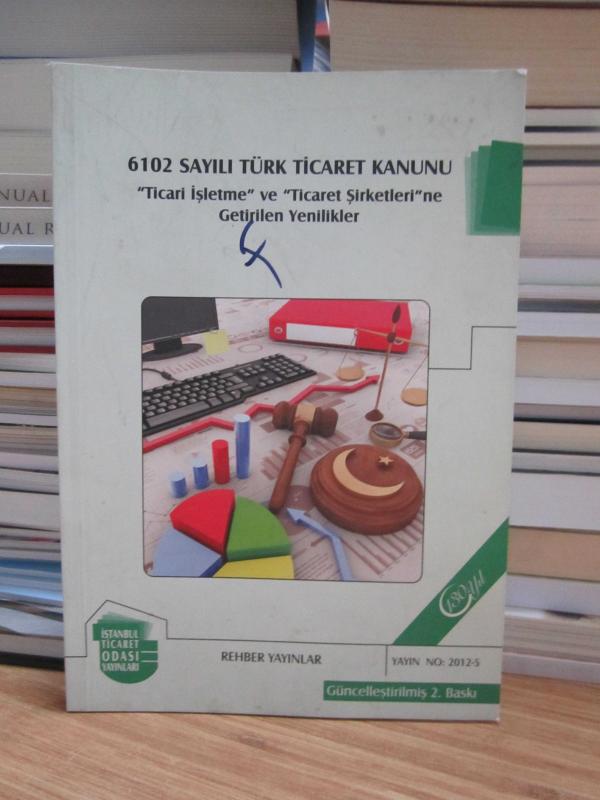 6102 Sayılı Türk Ticaret Kanunu Ticari İşletme ve Ticaret Şirketleri'ne Getirilen Yenilikler