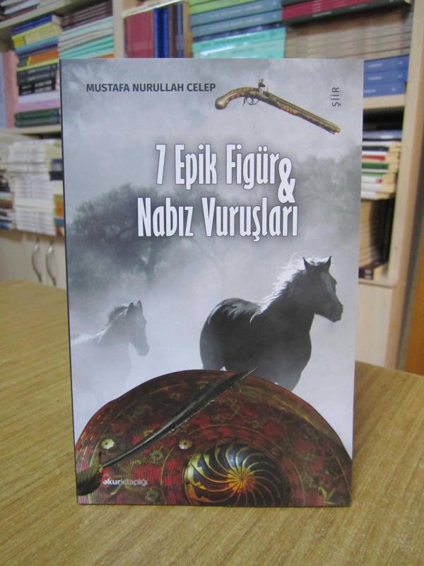 7 Epik Figür & Nabız Vuruşları - Mustafa Nurullah Celep