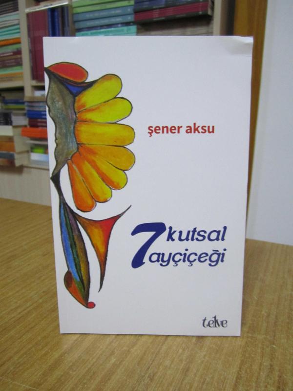 7 Kutsal Ayçiçeği - Şener Aksu