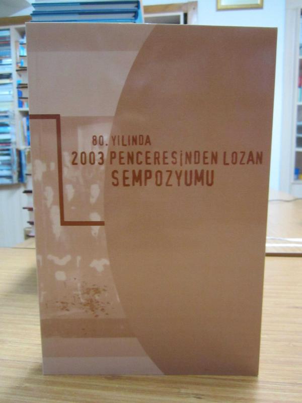 80. Yılında 2003 Penceresinden Lozan Sempozyumu