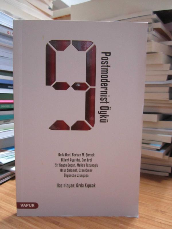 9 Postmodernist Öykü (Arda Arel, Berkan M. Şimşek, Bülent Ayyıldız, Can Erol, Elif Şeyda Doğan, Melida Tüzünoğlu, Onur Selamet, Ozan Çınar)