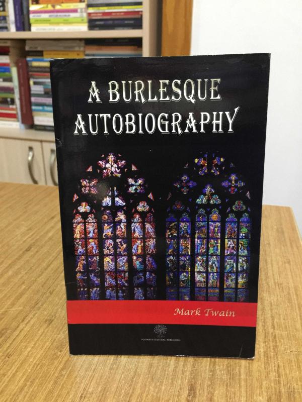 A Burlesque Autobiography - Mark Twain