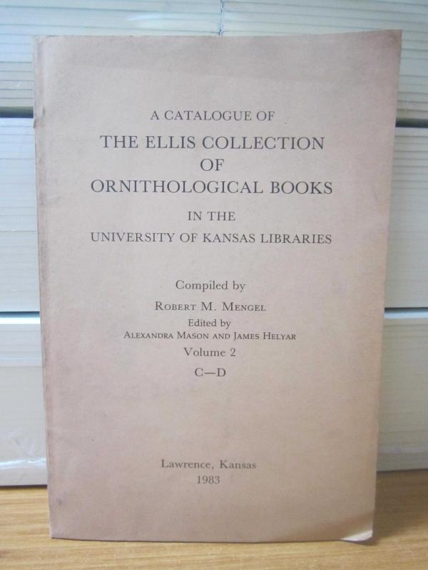 A Catalogue of The Ellis Collection of Ornithological Books in The University of Kansas Libraries - Volume 2 [C-D] - Compiled by Robert M. MENGEL