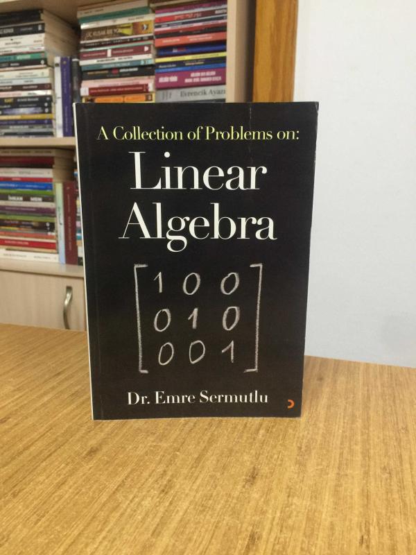A Collection of Problems on: Linear Algebra