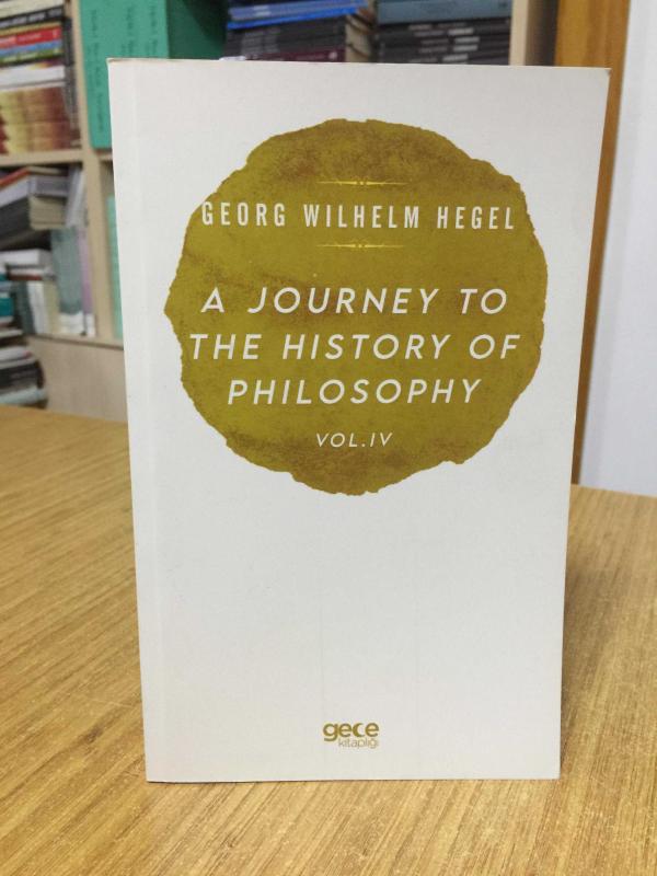 A Journey to the History of Philosophy Vol 4 - Georg Wilhelm Hegel