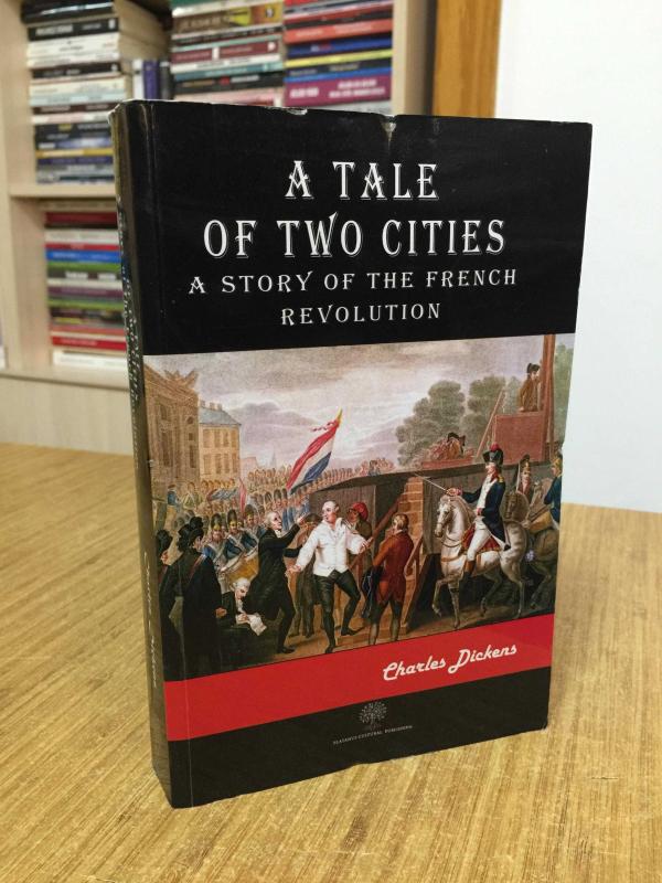 A Tale of Two Cities A Story of The French Revolution - Charles Dickens