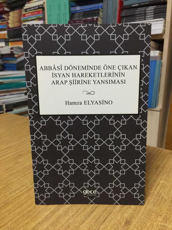 Abbasi Döneminde Öne Çıkan İsyan Hareketlerinin Arap Şiirine Yansıması - Hamza Elyasino