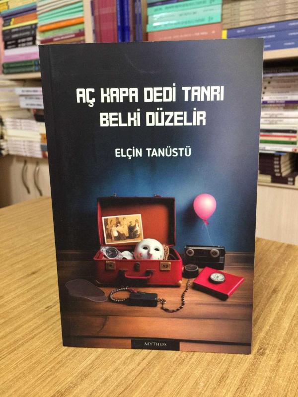 Aç Kapa Dedi Tanrı Belki Düzelir - Elçin Tanüstü