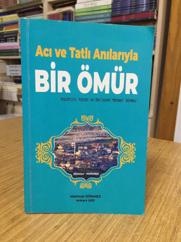 Acı ve Tatlı Anılarıyla Bir Ömür - Mehmet Dönmez