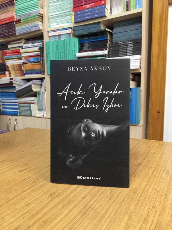 Açık Yaralar ve Dikiş İzleri - Beyza Aksoy
