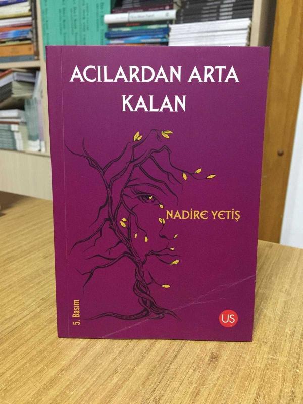 Acılardan Arta Kalan - Nadire Yetiş [4.Baskı]