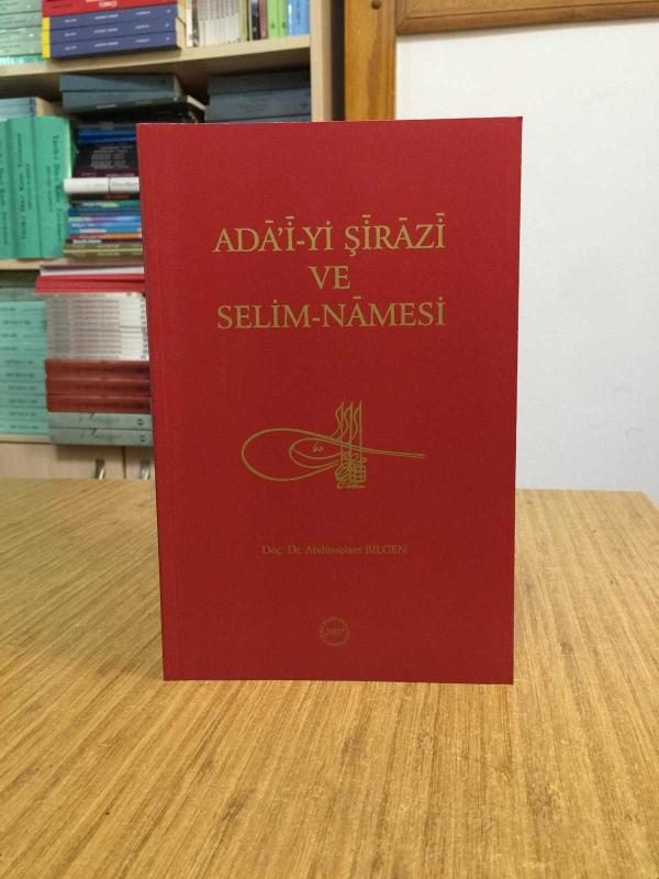 Adai-yi Şirazi ve Selim-namesi : İnceleme-Metin-Çeviri / Doç. Dr. Abdüsselam Bilgen