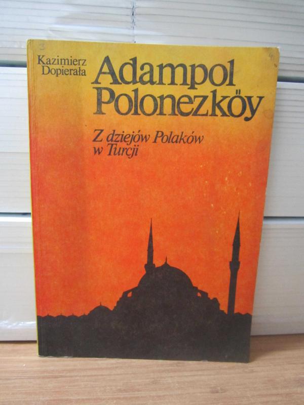 Adampol Polonezköy - Z Dziejow Polakow w Turcji
