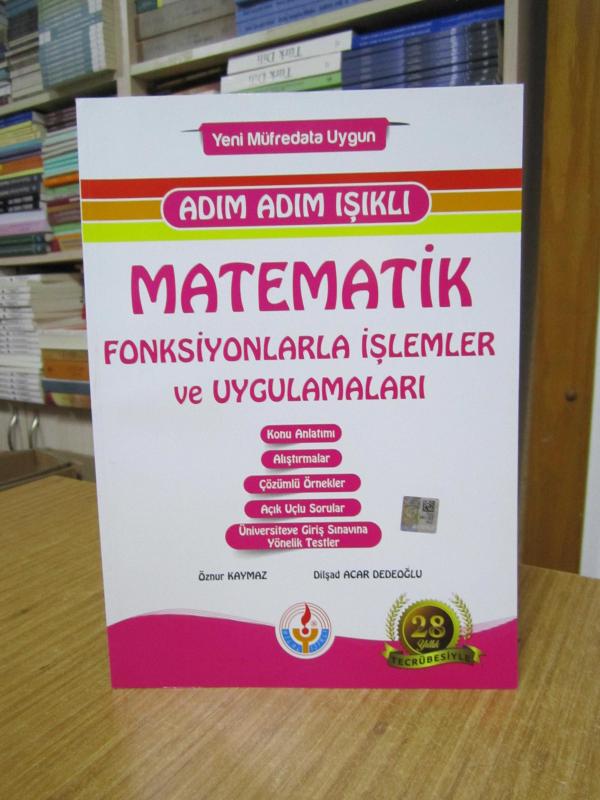 Adım Adım Işıklı MATEMATİK Fonksiyonlarla İşlemler ve Uygulamaları / Adım Adım Işıklı Yayıncılık