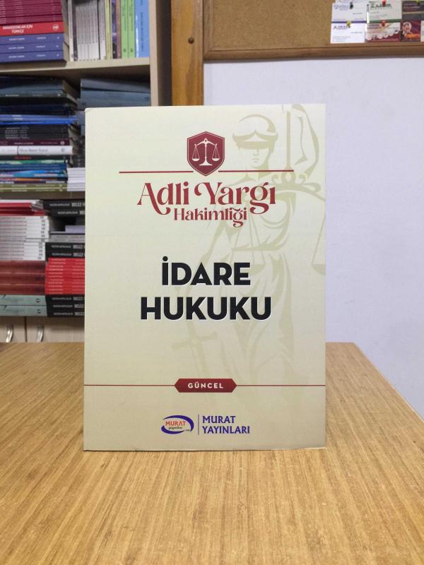Adli Yargı Hakimliği İDARE HUKUKU - Murat Yayınları