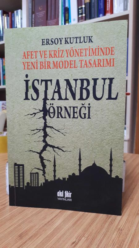 Afet ve Kriz Yönetiminde Yeni Bir Model Tasarımı İstanbul Örneği