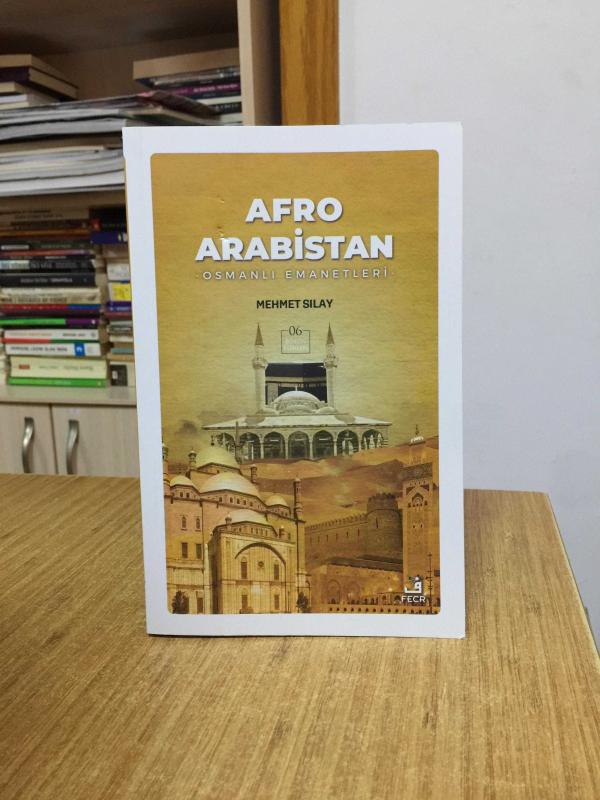 Afro Arabistan Osmanlı Emanetleri - Mehmet Sılay