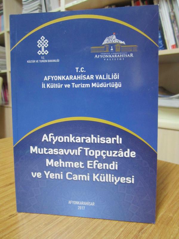 Afyonkarahisarlı Mutasavvıf Topçuzade Mehmet Efendi ve Yeni Cami Külliyesi (CD'li)