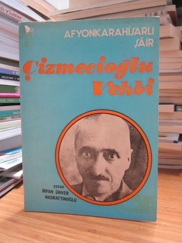 Afyonkarahisarlı Şair Çizmecioğlu Vehbi