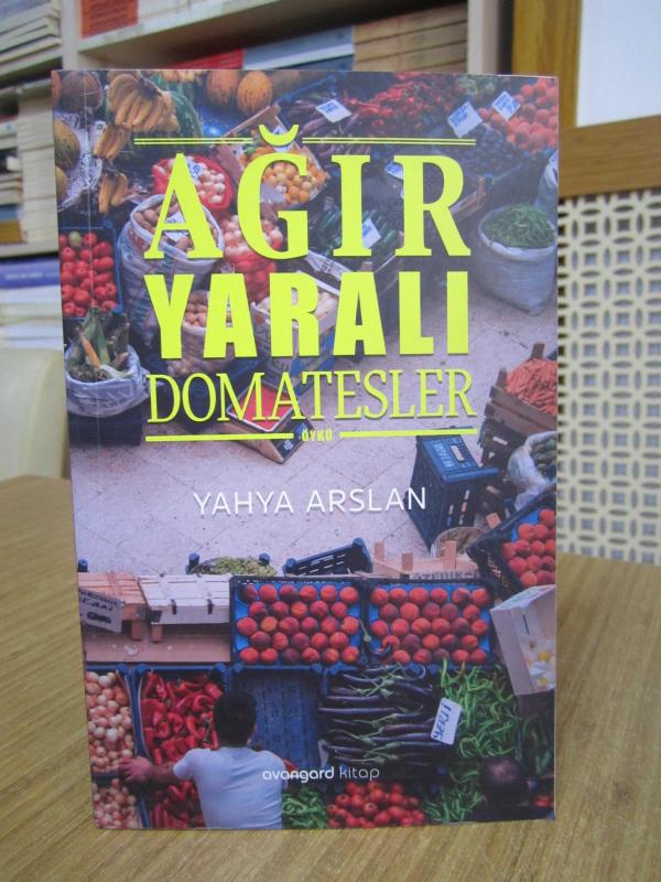 Ağır Yaralı Domatesler - Yahya Arslan