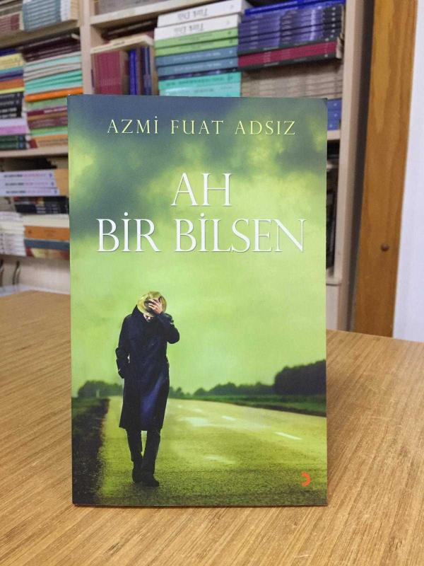 Ah Bir Bilsen - Azmi Fuat Adsız